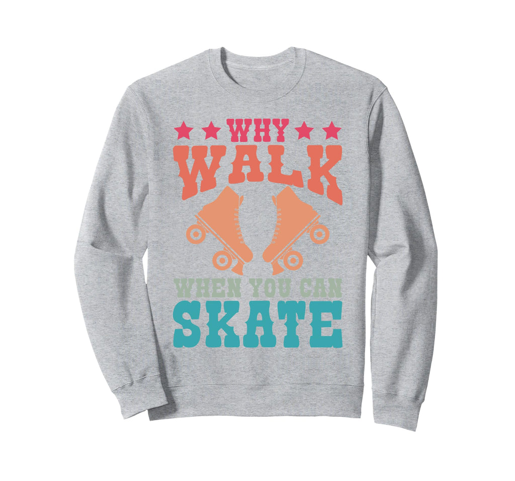 Roller Skating Skate 1970S Why Sweatshirt - Fun Novelty Design Men Women - T-Shirt, Sweatshirt, Hoodie
