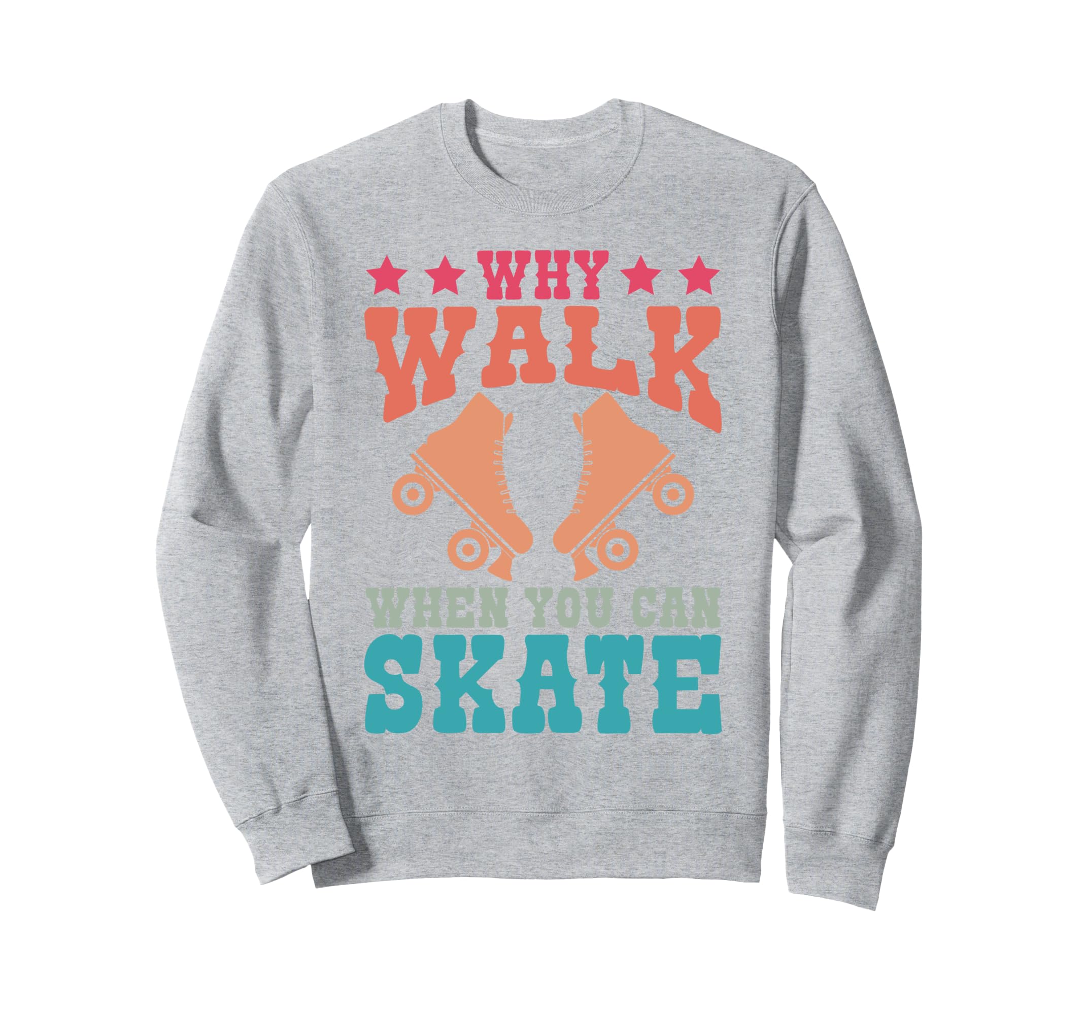 Roller Skating Skate 1970S Why Sweatshirt - Fun Novelty Design Men Women - T-Shirt, Sweatshirt, Hoodie