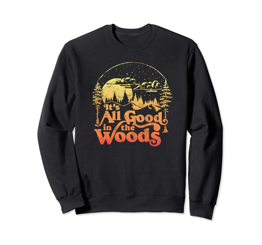 All Good Woods Distressed Camping Sweatshirt - Novelty Apparel for Adults - T-Shirt, Sweatshirt, Hoodie