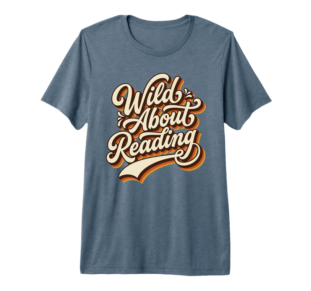 Wild About Reading 70S Typography Tri T-Shirt - Novelty Apparel for Adults - T-Shirt, Sweatshirt, Hoodie