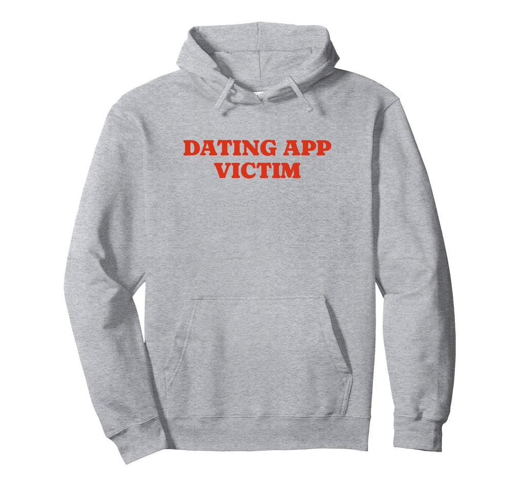 Dating App Victim Funny Y2K Aesthetic Hoodie - Minimalist Print for Adults - T-Shirt, Sweatshirt, Hoodie