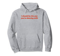 I Should Be One Youre Dancing Y2K Hoodie - Fun Novelty Design Unisex - T-Shirt, Sweatshirt, Hoodie