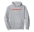 Chemically Calm Y2K Aesthetic Hoodie - Trendy Graphic Unisex - T-Shirt, Sweatshirt, Hoodie