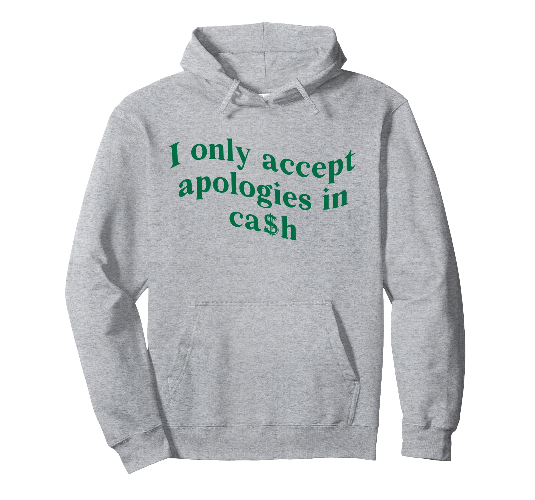 I Only Accept Apologies Cash Funny Y2K Hoodie - Custom Art Print Unisex - T-Shirt, Sweatshirt, Hoodie