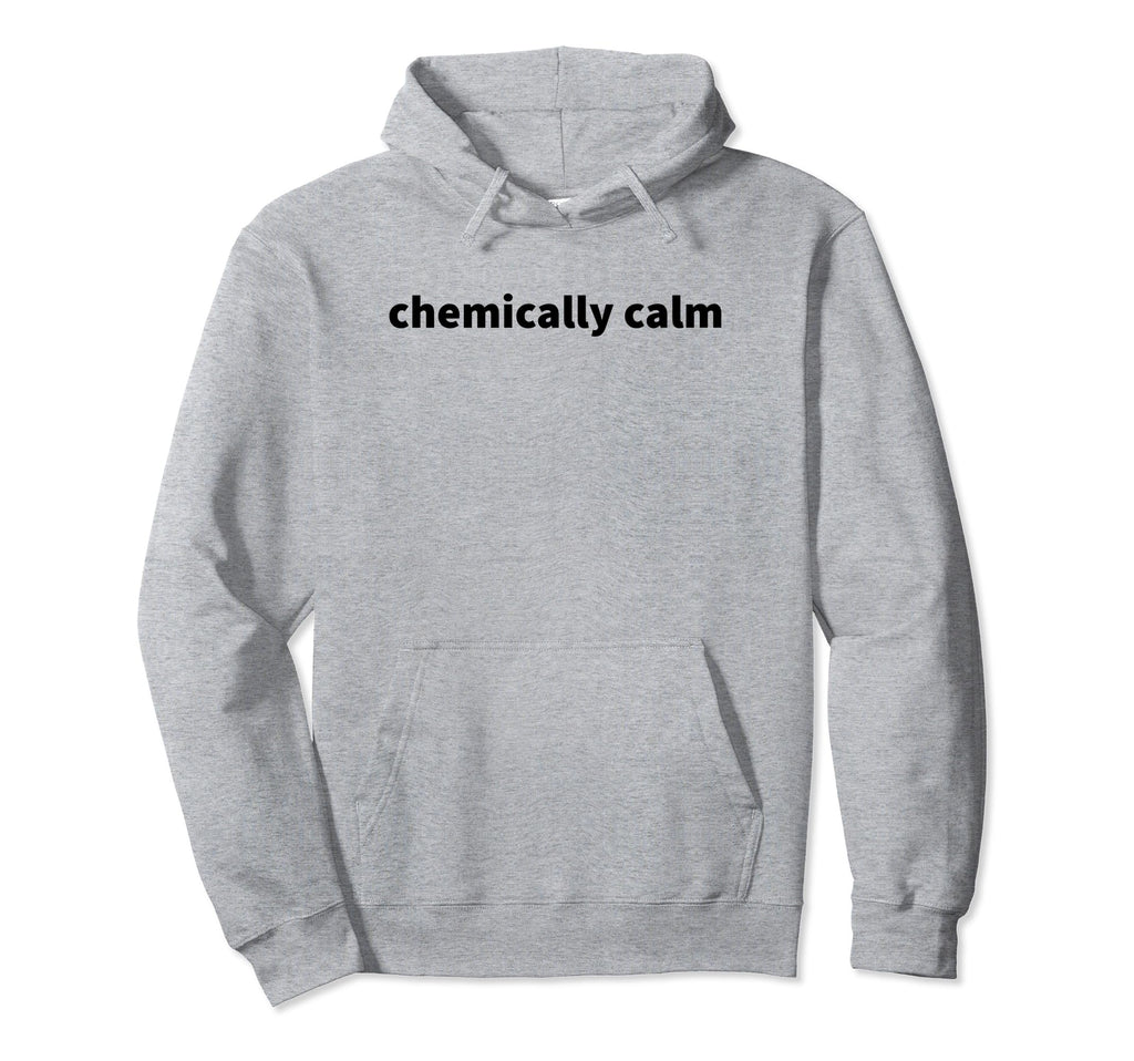 Chemically Calm Y2K Aesthetic Hoodie - Fun Novelty Design Men Women - T-Shirt, Sweatshirt, Hoodie