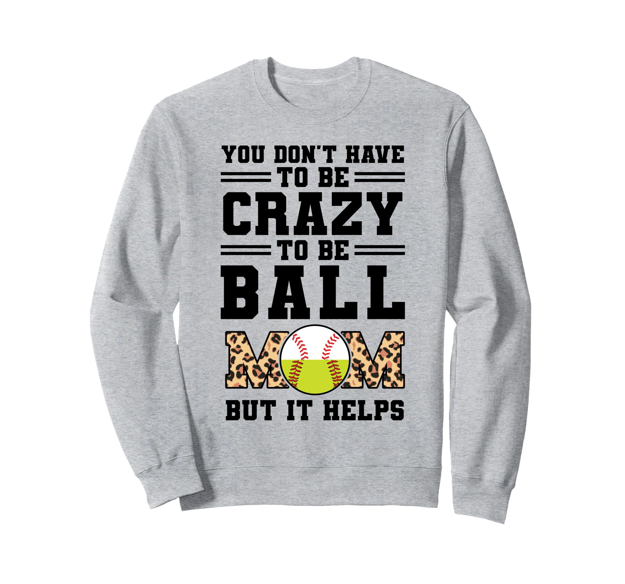 You Dont Have To Be Crazy To Be Ball Sweatshirt - Custom Art Print Unisex - T-Shirt, Sweatshirt, Hoodie
