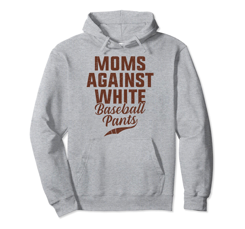 Moms Against White Baseball Pants Present Hoodie - Unique Graphic Unisex - T-Shirt, Sweatshirt, Hoodie