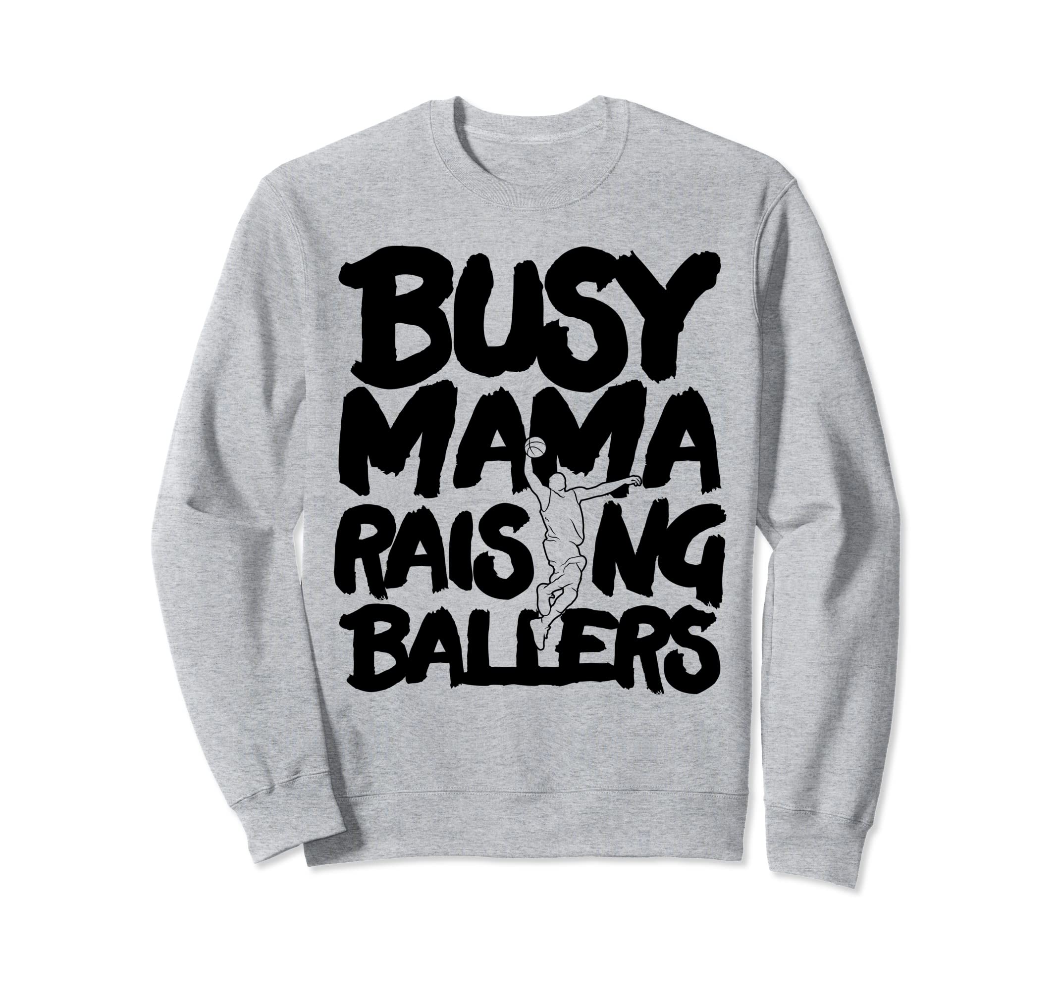 Busy Mama Raising Ballers Mothers Sweatshirt - Unique Graphic for Adults - T-Shirt, Sweatshirt, Hoodie