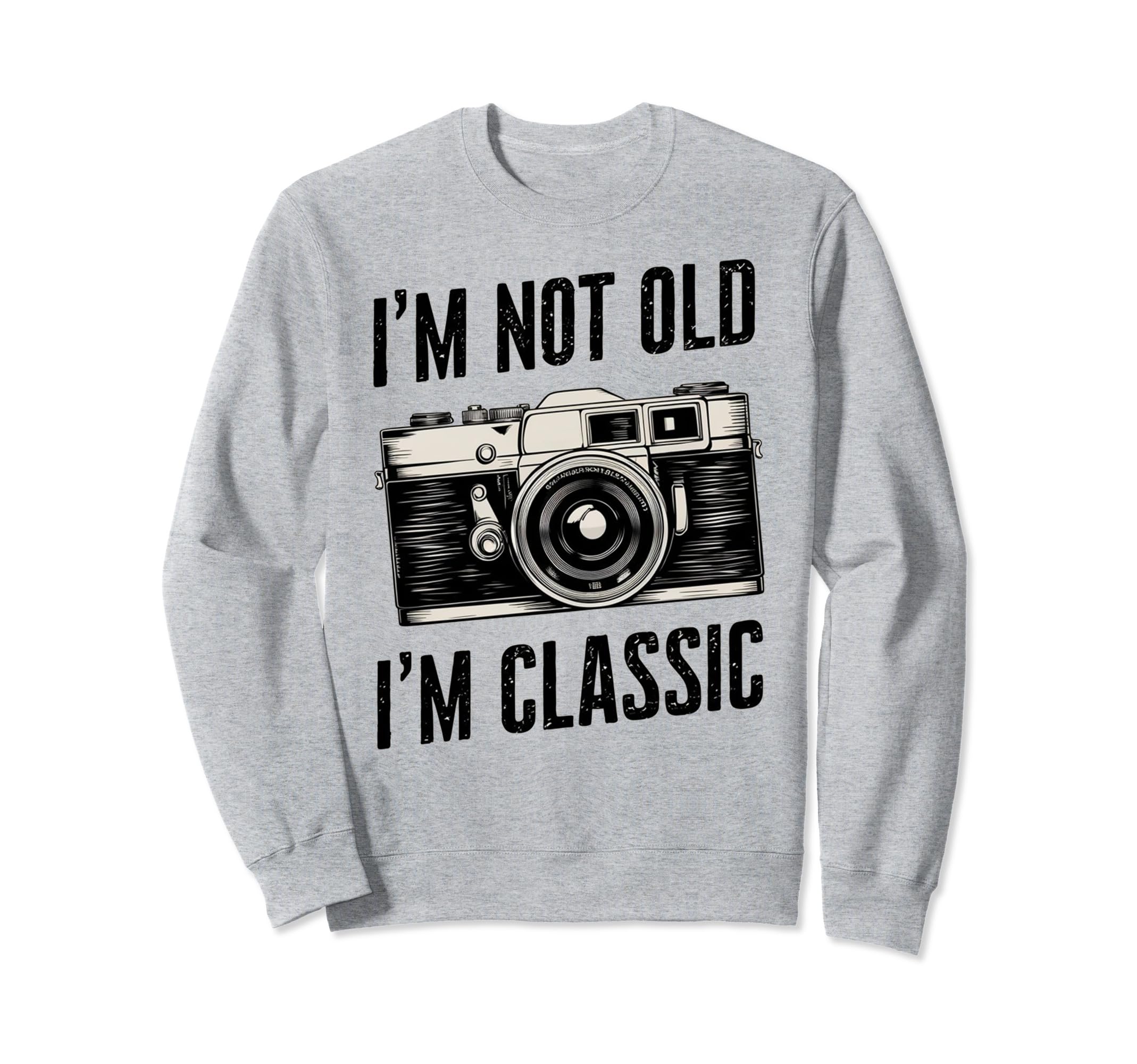 Camera Im Not Old Im Nostalgia Sweatshirt - Custom Art Print Men Women - T-Shirt, Sweatshirt, Hoodie