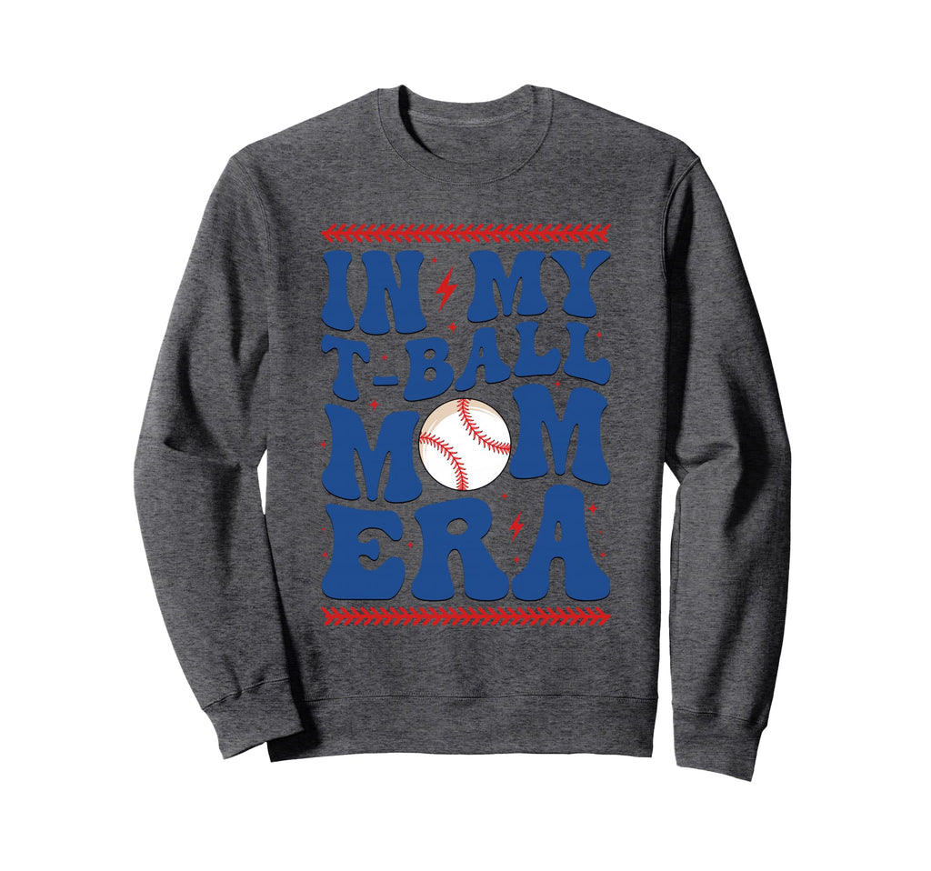 My T Ball Mom Era Baseball Mom Sweatshirt - Graphic Print for Adults - T-Shirt, Sweatshirt, Hoodie