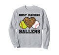 Busy Raising Ballers Softball Sweatshirt - Novelty Apparel Unisex - T-Shirt, Sweatshirt, Hoodie