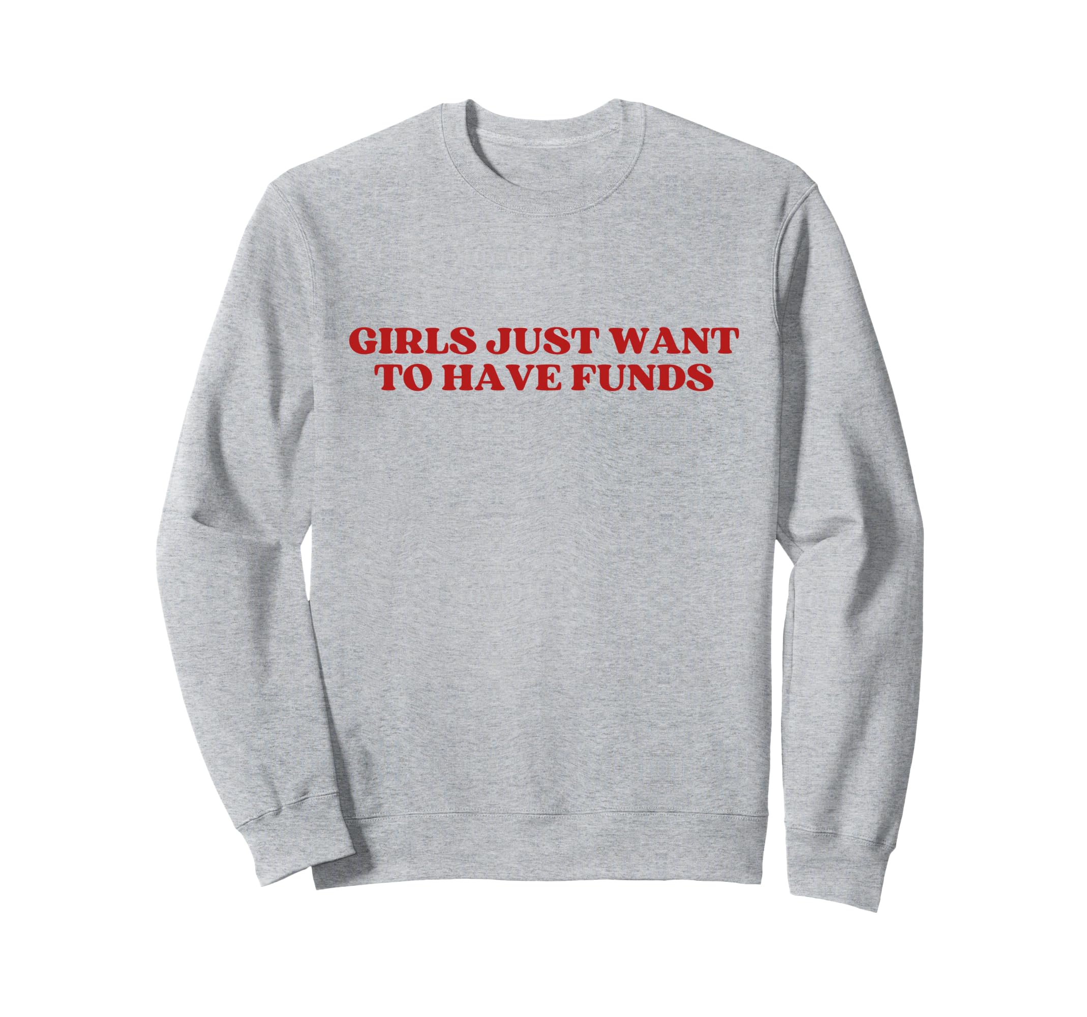 Just Want To Have Funds Y2K Sweatshirt - Casual Everyday Wear Men Women - T-Shirt, Sweatshirt, Hoodie