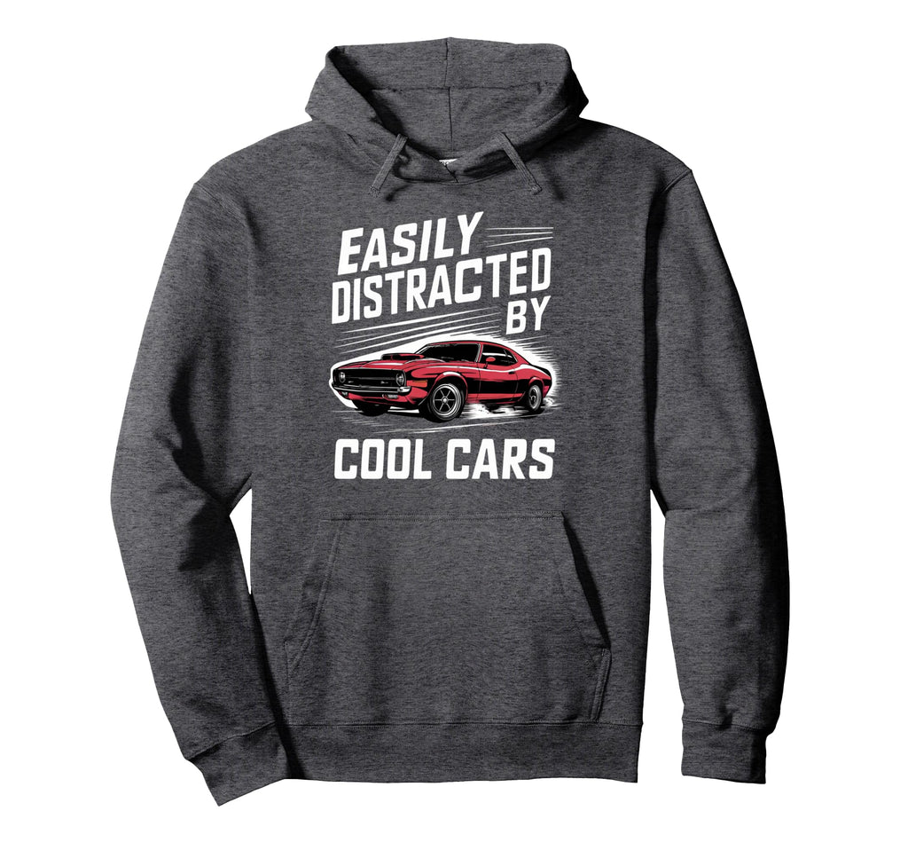 Muscle Car Easily Distracted Cars Hoodie - Fun Novelty Design for Adults - T-Shirt, Sweatshirt, Hoodie
