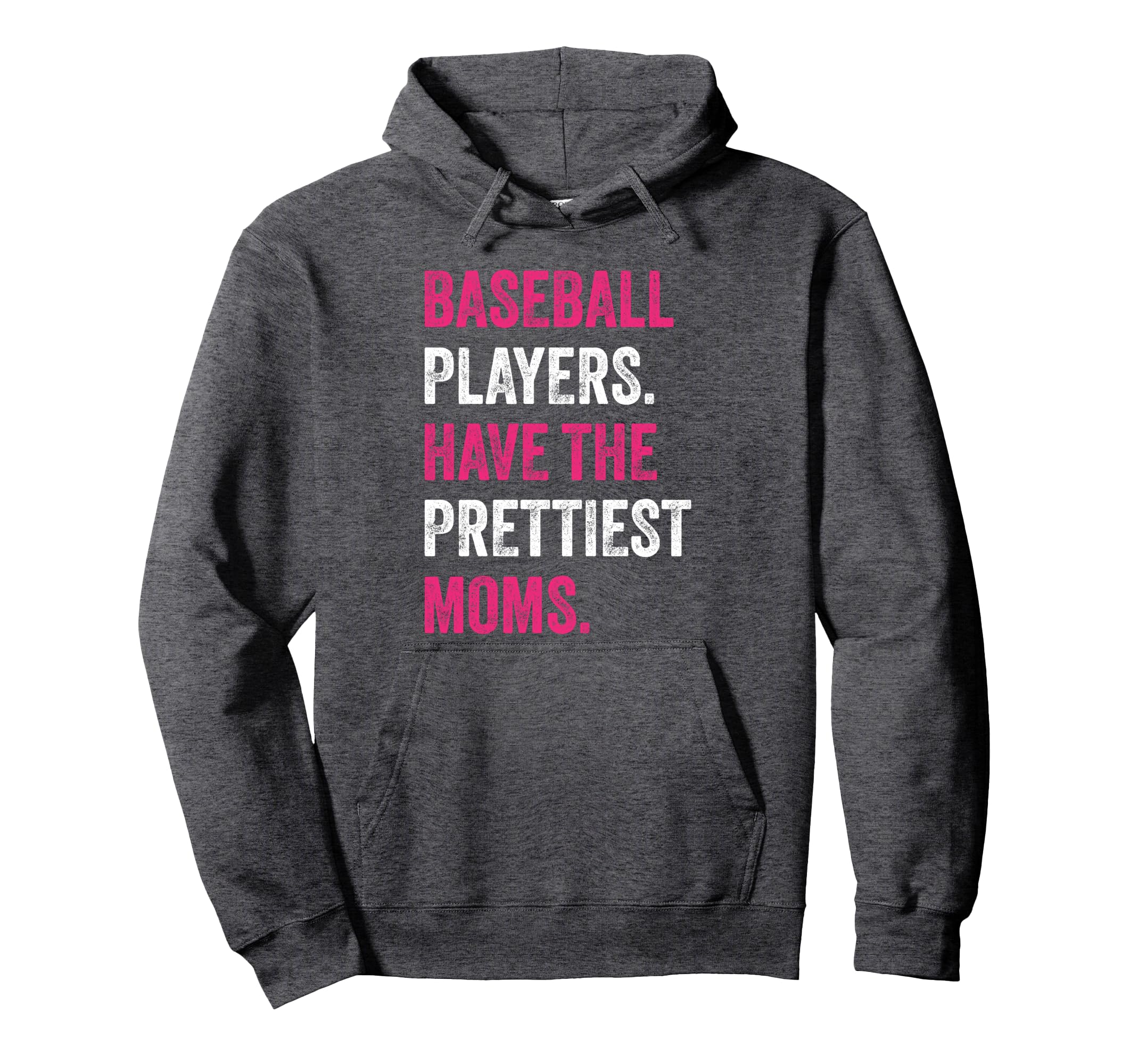 Baseball Players Have Prettiest Moms Hoodie - Custom Art Print for Adults - T-Shirt, Sweatshirt, Hoodie
