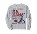 Loud And Proud Ma Mama Mom Bruh Sweatshirt - Trendy Graphic Men Women - T-Shirt, Sweatshirt, Hoodie