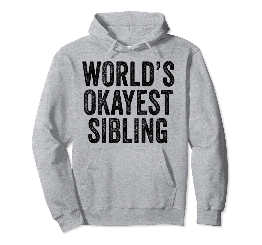 Worlds Okayest Sibling Family Cousin Hoodie - Graphic Print for Adults - T-Shirt, Sweatshirt, Hoodie