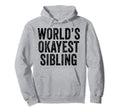 Worlds Okayest Sibling Family Cousin Hoodie - Graphic Print for Adults - T-Shirt, Sweatshirt, Hoodie