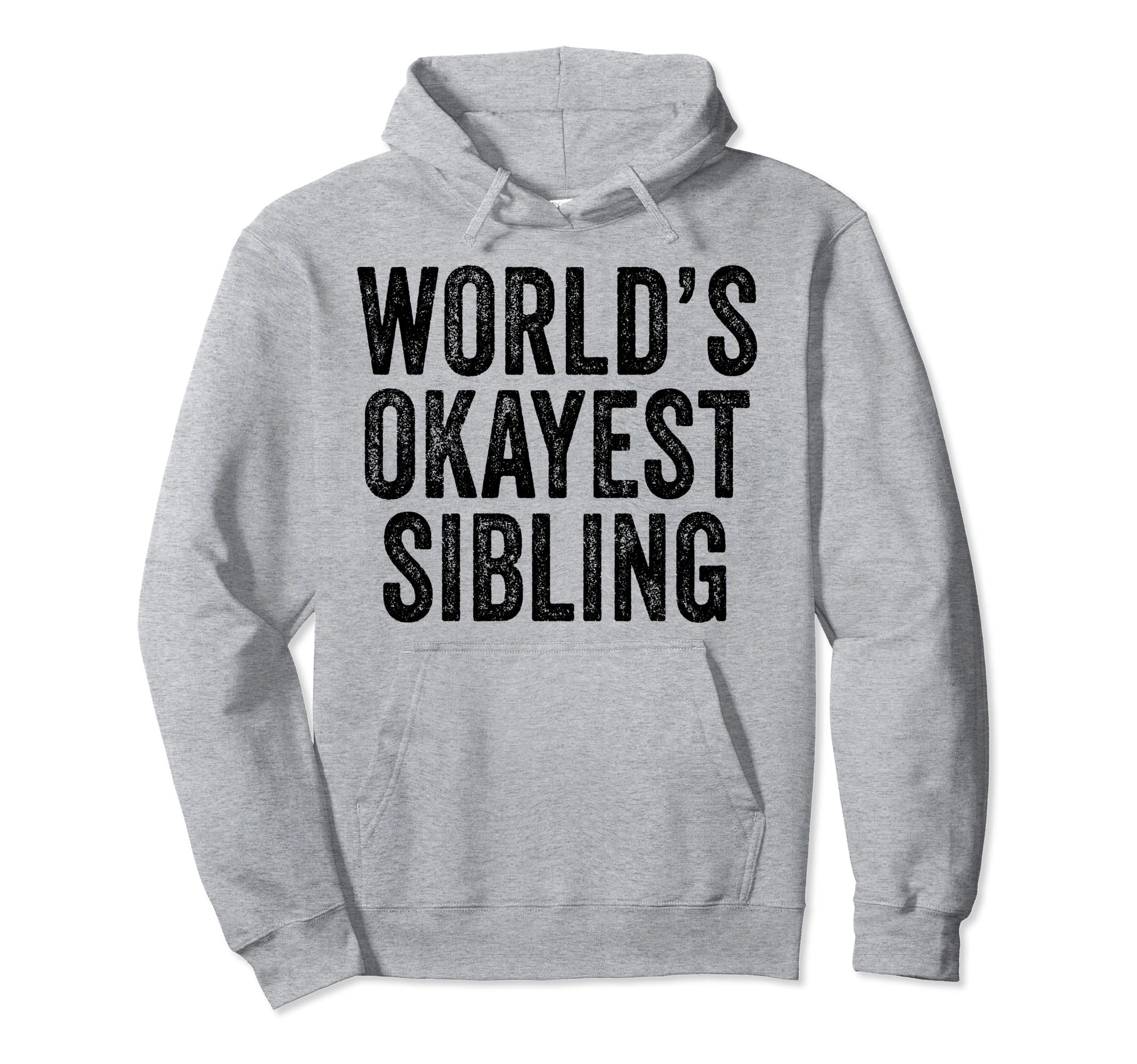 Worlds Okayest Sibling Family Cousin Hoodie - Graphic Print for Adults - T-Shirt, Sweatshirt, Hoodie