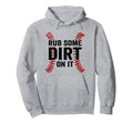 Funny Baseball Rub Some Dirt It Mom Dad Hoodie - Novelty Apparel Men Women - T-Shirt, Sweatshirt, Hoodie