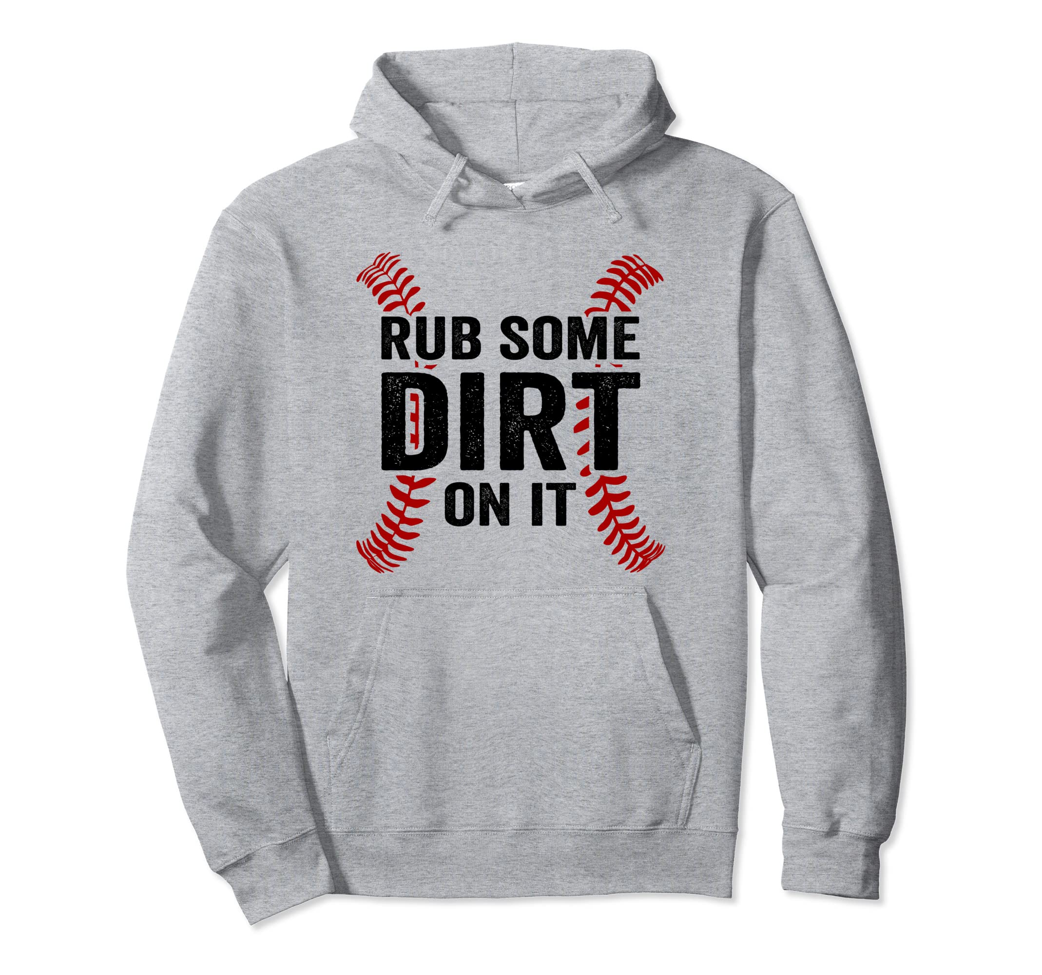 Funny Baseball Rub Some Dirt It Mom Dad Hoodie - Novelty Apparel Men Women - T-Shirt, Sweatshirt, Hoodie