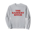Baddest Bitch Y2K Aesthetic Trendy Sweatshirt - Unique Graphic Men Women - T-Shirt, Sweatshirt, Hoodie