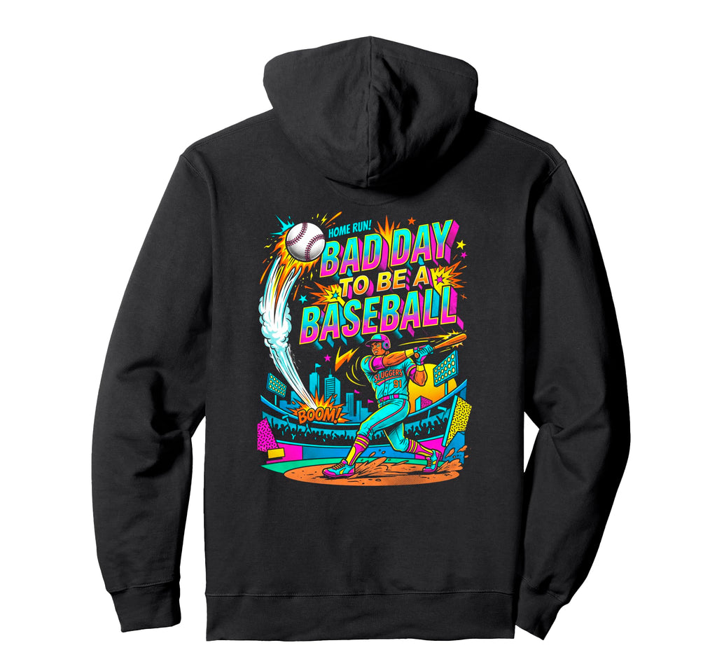 Funny Bad Day To Be Baseball Home Run Hoodie - Streetwear Style Unisex - T-Shirt, Sweatshirt, Hoodie