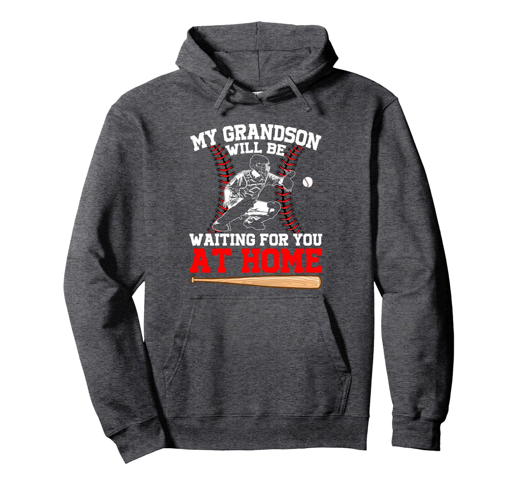 Funny My Grandson Will Be Waiting You Hoodie - Streetwear Style Men Women - T-Shirt, Sweatshirt, Hoodie