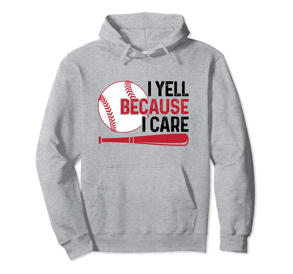 I Yell Because I Care Baseball Dad Mom Hoodie - Minimalist Print Men Women - T-Shirt, Sweatshirt, Hoodie