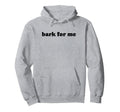 Bark Me Funny Y2K Aesthetic Hoodie - Novelty Apparel Men Women - T-Shirt, Sweatshirt, Hoodie