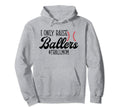 I Only Raise Ballers Tball Mom Gift Hoodie - Novelty Apparel Men Women - T-Shirt, Sweatshirt, Hoodie