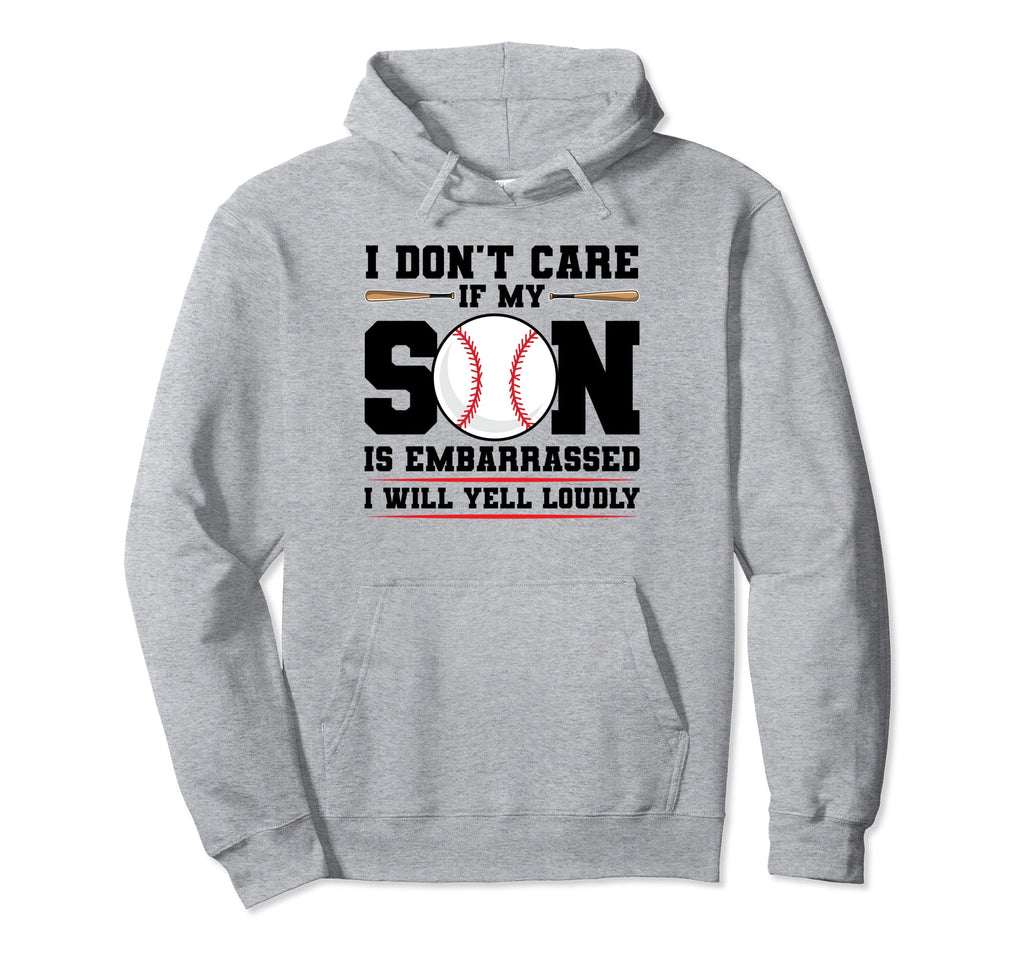 I Dont Care If My Son Is Embarrassed Hoodie - Unique Graphic Unisex - T-Shirt, Sweatshirt, Hoodie