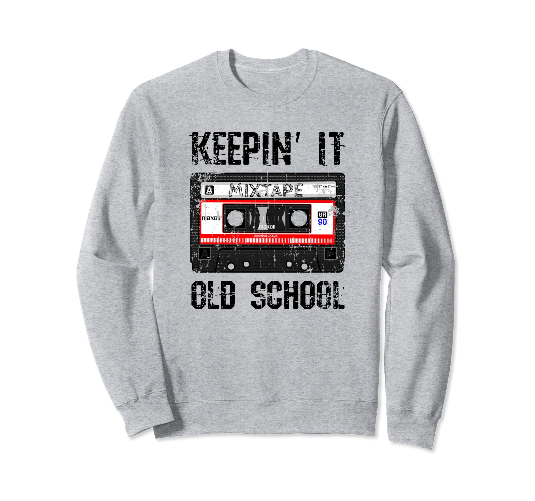 Keepin It Old School 80S And 90S Sweatshirt - Streetwear Style for Adults - T-Shirt, Sweatshirt, Hoodie