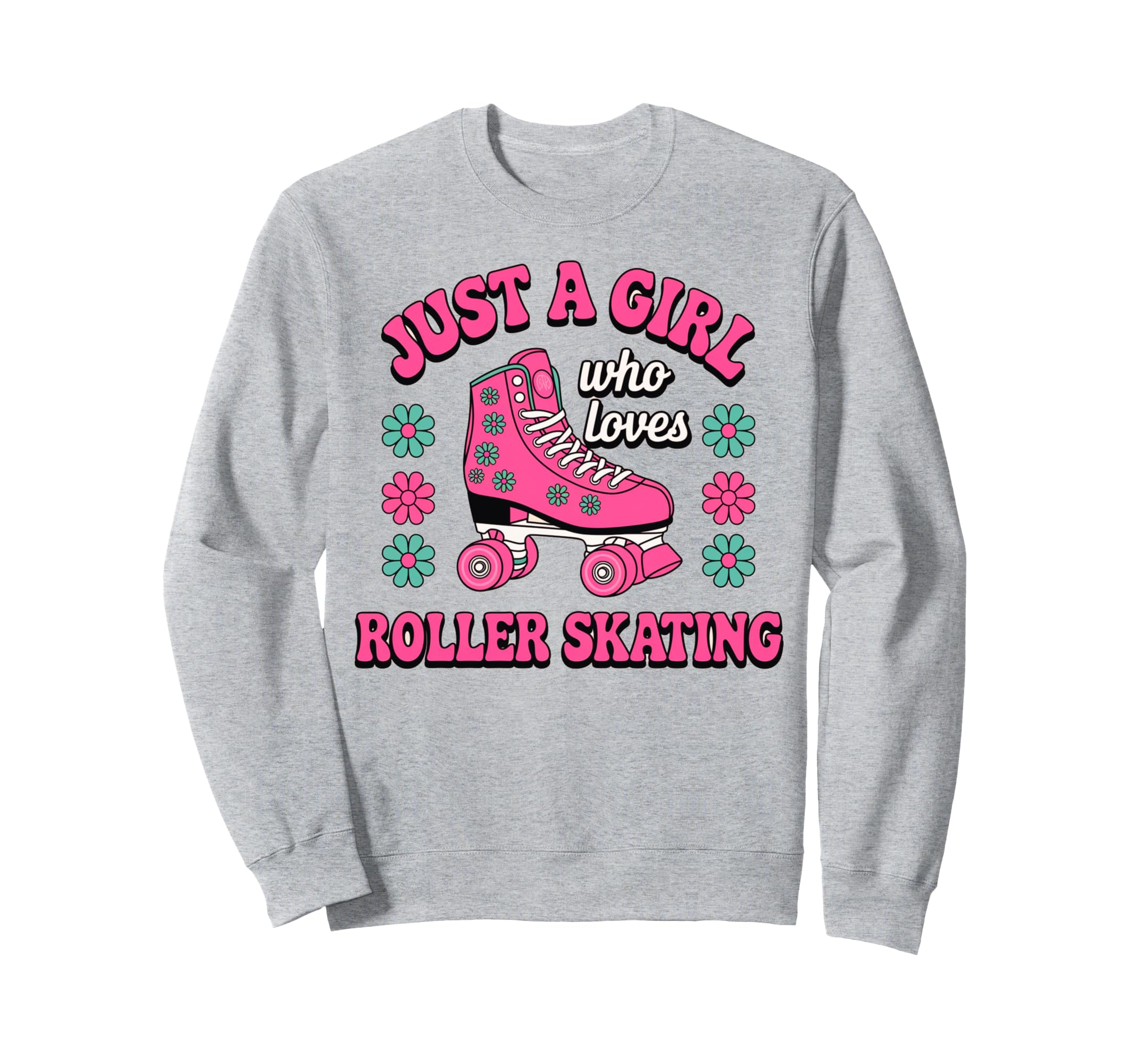 Just Who Loves Roller Skating Roller Sweatshirt - Trendy Graphic Men Women - T-Shirt, Sweatshirt, Hoodie