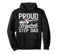 Stepdad Baseball Proud Baseball Step Hoodie - Novelty Apparel for Adults - T-Shirt, Sweatshirt, Hoodie