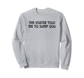 Voices Told Me To Dump You Y2K Aesthetic Sweatshirt - Graphic Print Unisex - T-Shirt, Sweatshirt, Hoodie