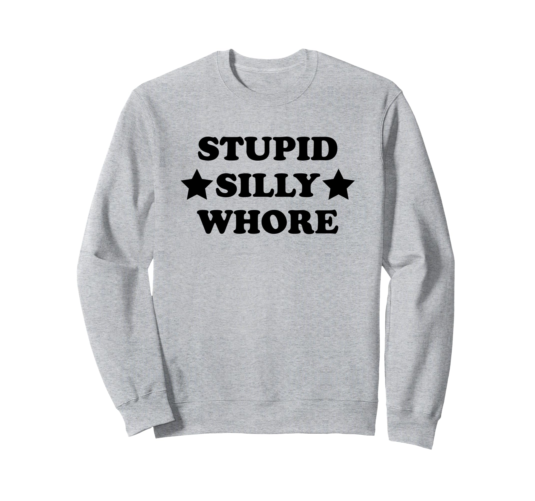 Stupid Silly Whore Funny Y2K Aesthetic Sweatshirt - Custom Art Print Unisex - T-Shirt, Sweatshirt, Hoodie