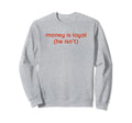 Money Is Loyal He Isnt Funny Y2K Sweatshirt - Minimalist Print for Adults - T-Shirt, Sweatshirt, Hoodie