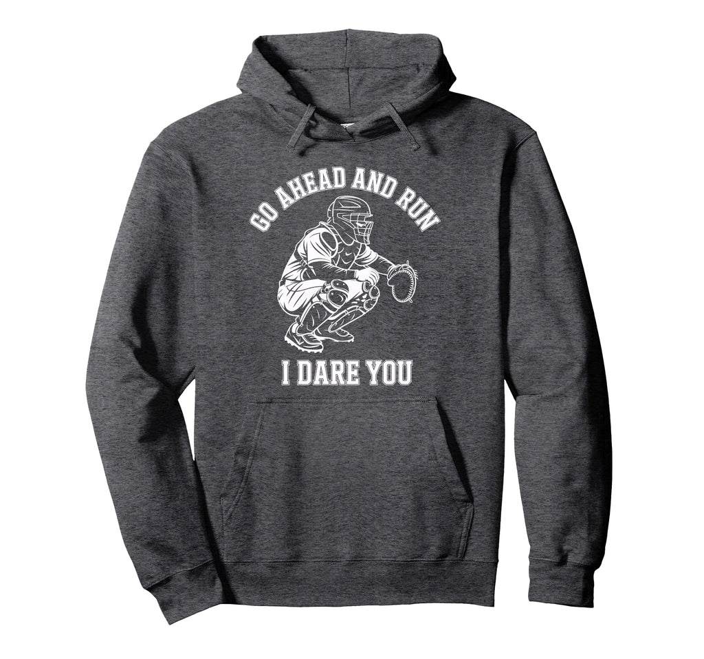 Go Ahead And Run I Dare You Catcher Hoodie - Trendy Graphic Unisex - T-Shirt, Sweatshirt, Hoodie