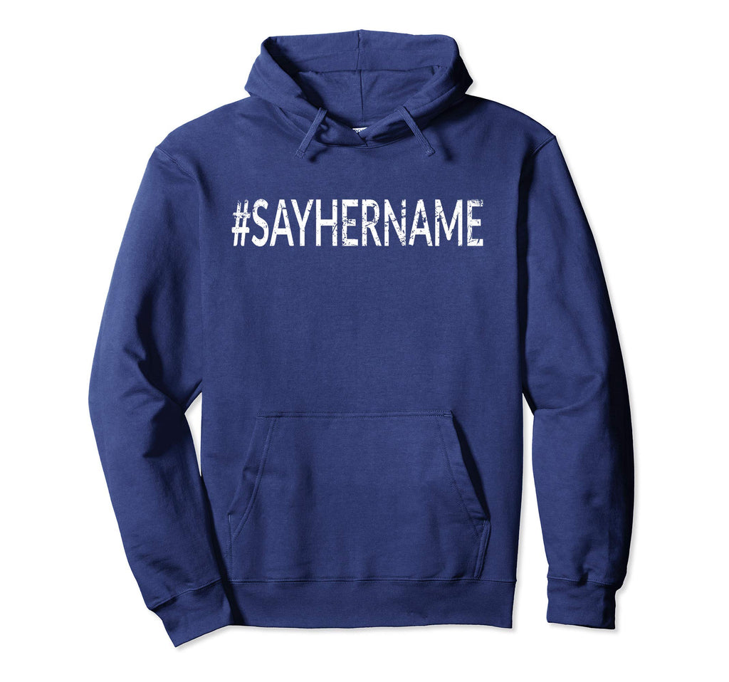 Sayhername Say Her Name Distressed Text Hoodie - Trendy Graphic for Adults - T-Shirt, Sweatshirt, Hoodie