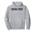 Sucka Free Funny Hip Hop Music Rap Gift Hoodie - Novelty Apparel Unisex - T-Shirt, Sweatshirt, Hoodie