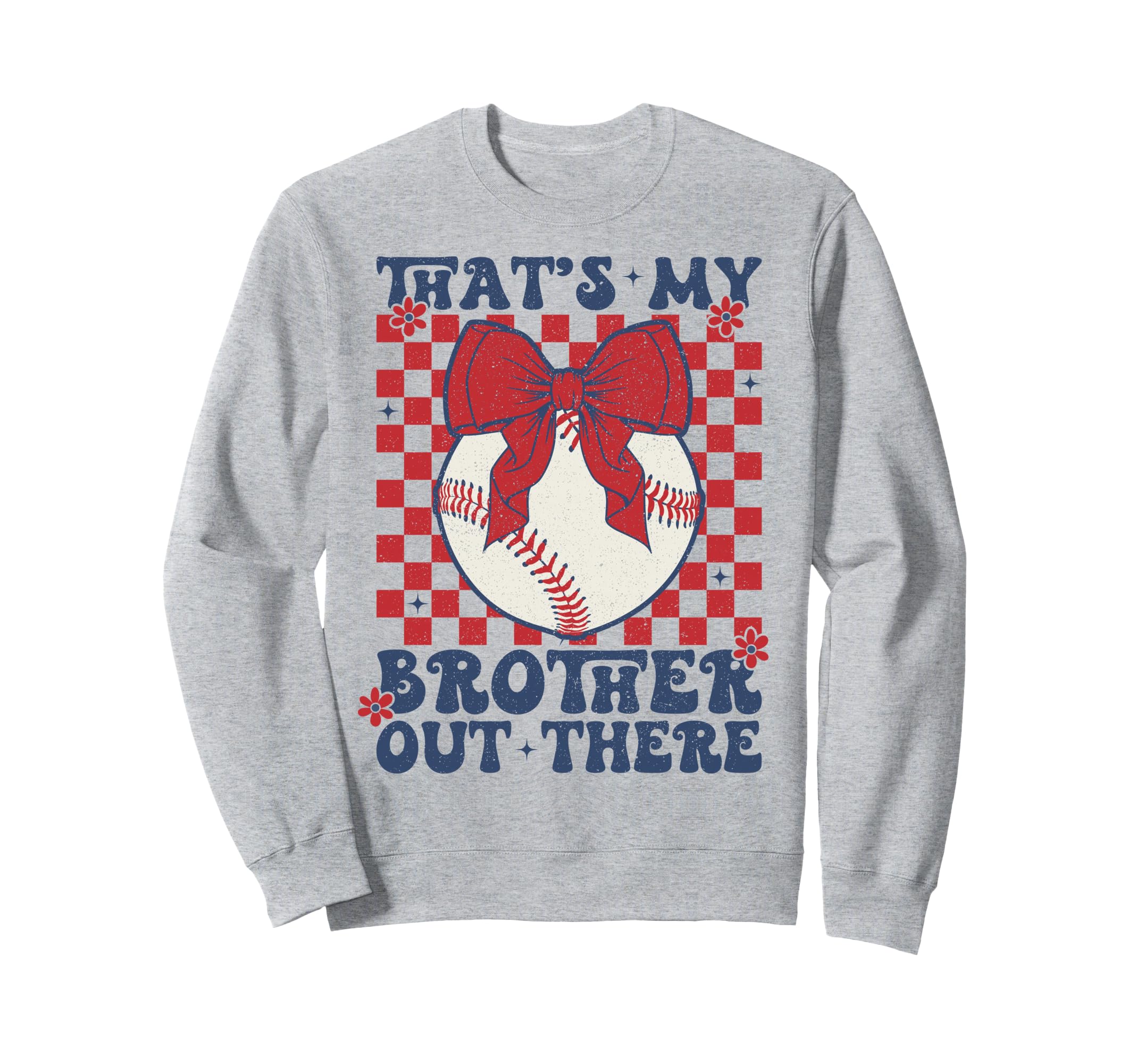 Thats My Brother Out There Baseball Sweatshirt - Novelty Apparel Unisex - T-Shirt, Sweatshirt, Hoodie
