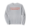 Im Committed Delusionship Funny Y2K Sweatshirt - Graphic Print Unisex - T-Shirt, Sweatshirt, Hoodie