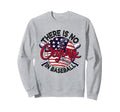 There Is No Crying Baseball Mom Dad Sweatshirt - Graphic Print for Adults - T-Shirt, Sweatshirt, Hoodie