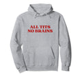 All Tits No Brains Y2K Aesthetic Hoodie - Minimalist Print Men Women - T-Shirt, Sweatshirt, Hoodie