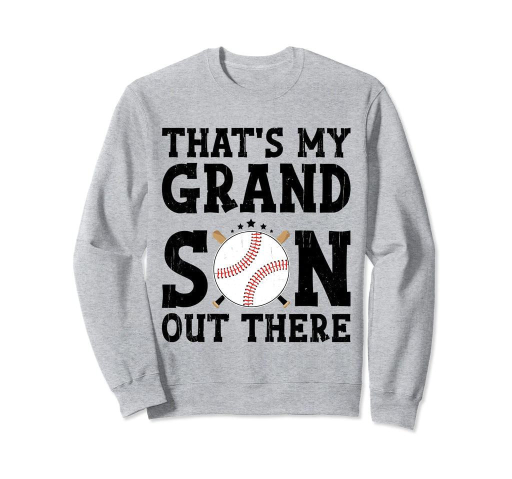 Thats My Grandson Out There Baseball Sweatshirt - Unique Graphic Men Women - T-Shirt, Sweatshirt, Hoodie