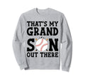 Thats My Grandson Out There Baseball Sweatshirt - Unique Graphic Men Women - T-Shirt, Sweatshirt, Hoodie