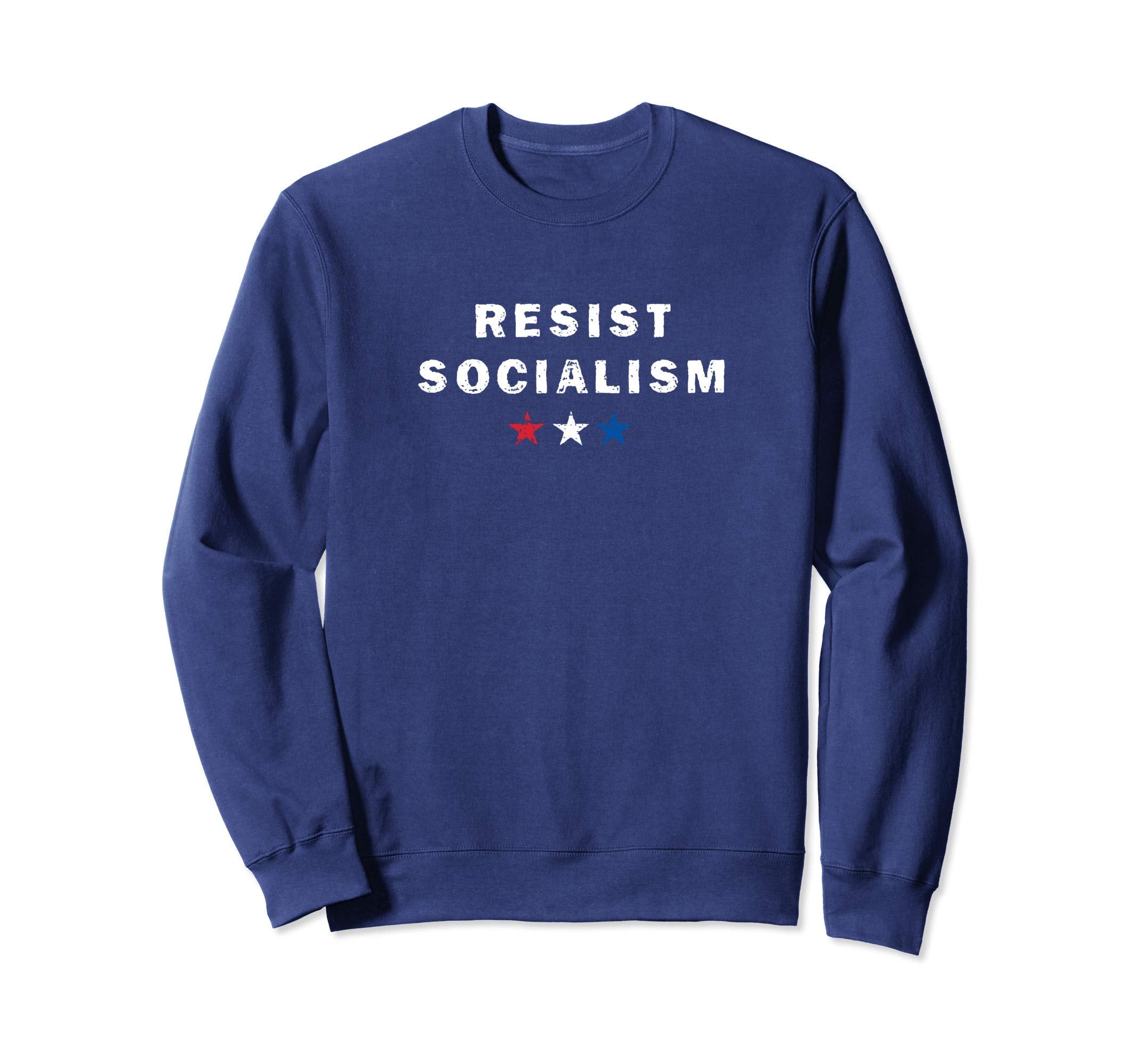 Resist Socialism Distressed Sweatshirt - Graphic Print Men Women - T-Shirt, Sweatshirt, Hoodie