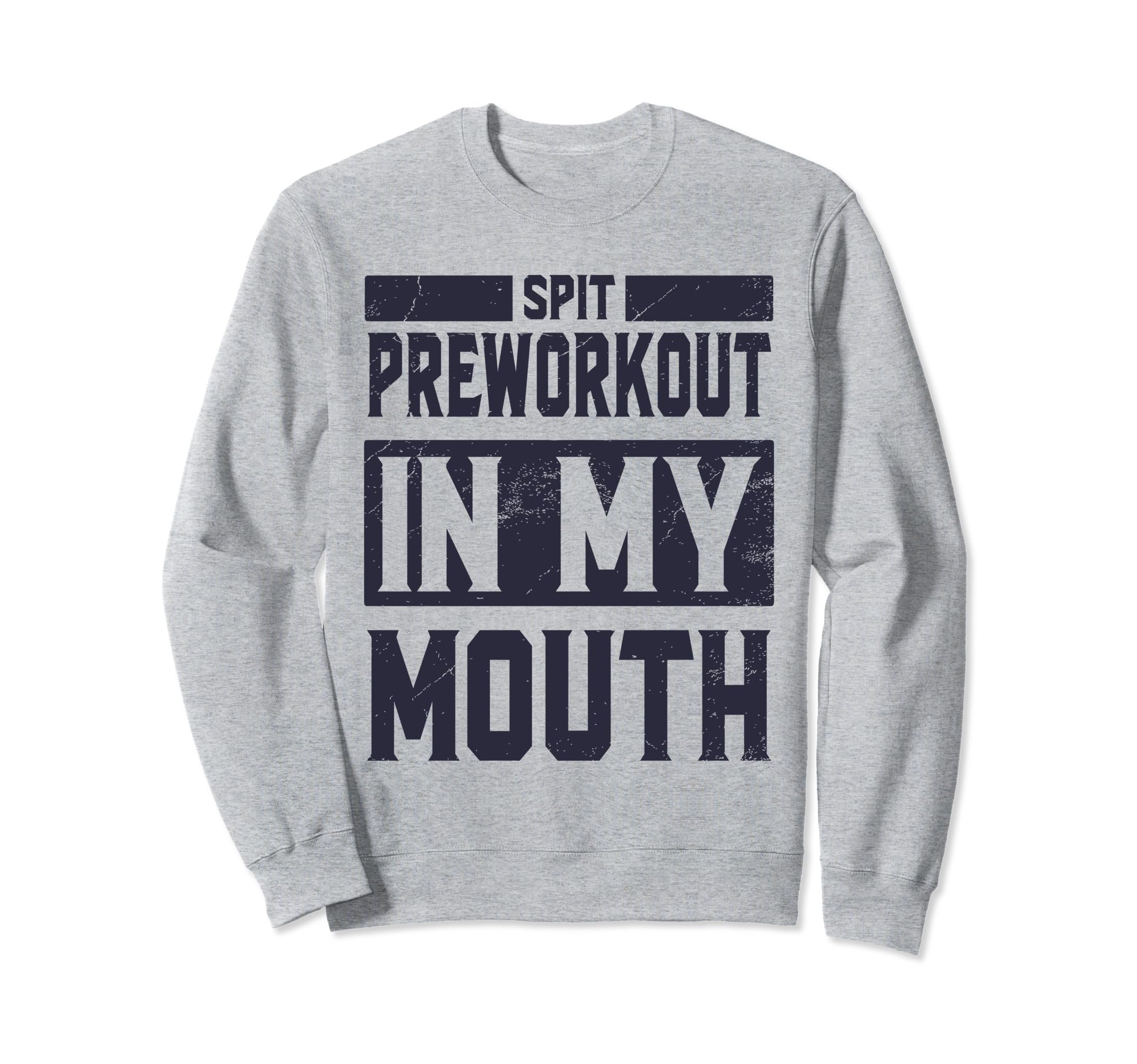Funny Spit Preworkout My Mouth Sweatshirt - Casual Everyday Wear Men Women - T-Shirt, Sweatshirt, Hoodie