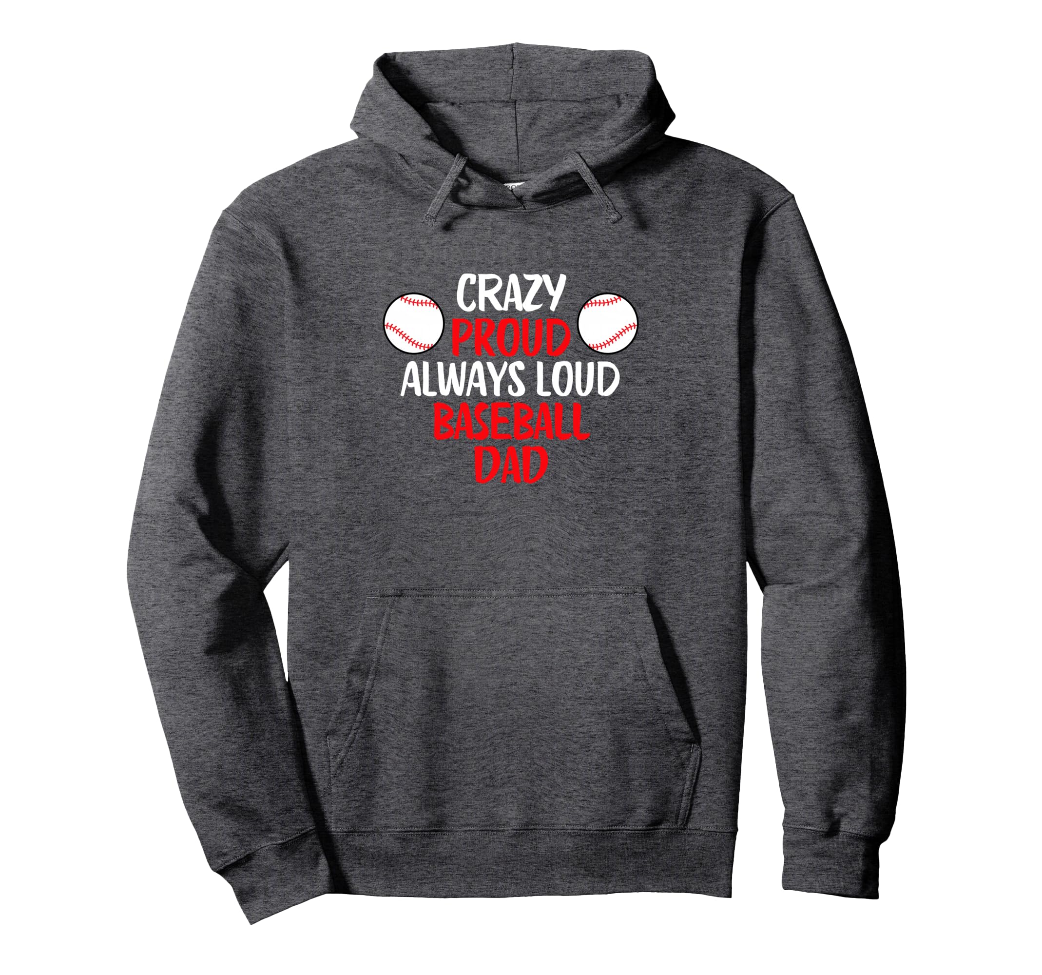 Crazy Proud Always Loud Baseball Dad Hoodie - Aesthetic Graphic for Adults - T-Shirt, Sweatshirt, Hoodie