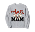 T Ball Mama Baseball Tball Mom Sweatshirt - Unique Graphic for Adults - T-Shirt, Sweatshirt, Hoodie